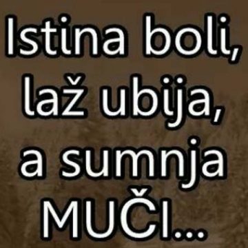 ISTINA BOLI, LAŽ UBIJA…