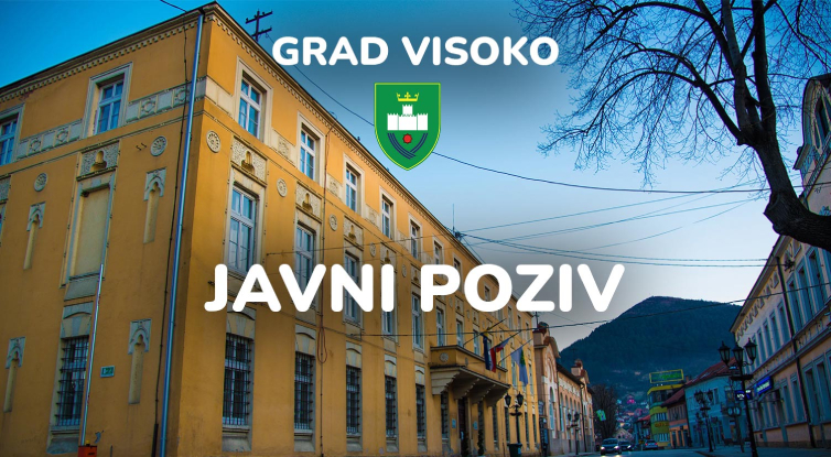 JAVNI POZIV ZA DODJELU U ZAKUP POSLOVNIH PROSTORA GRADA VISOKO