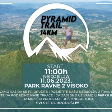 NAJAVLJUJEMO: Utrka “Pyramid Trail”, u nedjelju 11. juna u Visokom