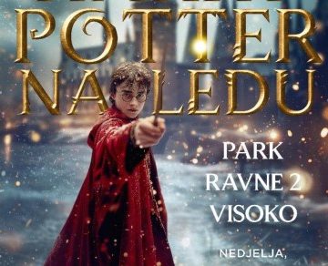 SUTRA SHOW „HARRY POTTER NA LEDU“ U PARKU „RAVNE 2“ UZ BESPLATAN ULAZ I BROJNE POKLONE ZA POSJETIOCE